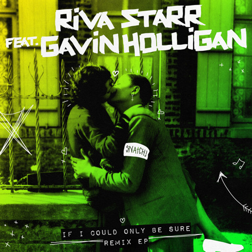 Riva Starr & Gavin Holligan - If I Could Only Be Sure Remix EP [SNATCH155]